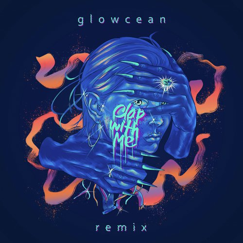 Clap With Me (glowcean Remix)