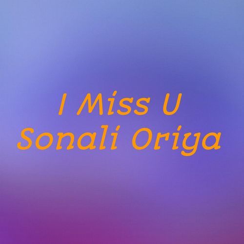 I Miss U Sonali Oriya