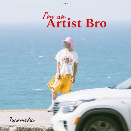 Im an Artist Bro