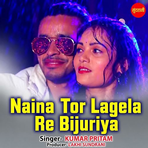 Naina Tor Lagela Re Bijuriya