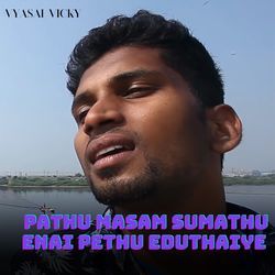 Pathu Masam Sumathu Enai Pethu Eduthaiye
