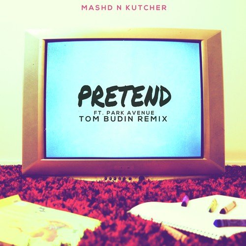 Pretend (Tom Budin Remix)