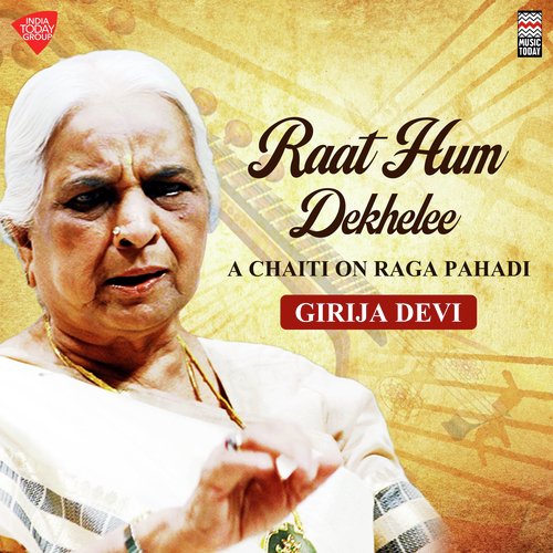 Raat Hum Dekhelee - A Chaiti on Raga Pahadi