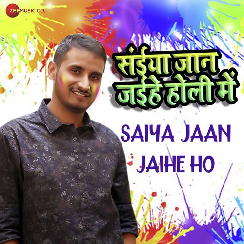 Saiya Jaan Jaihe Ho 