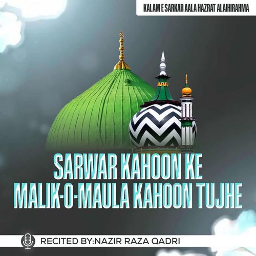 Sarwar Kahoon Ke Malik-o-Maula Kahoon Tujhe
