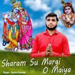 Sharam Su Margi O Maiya