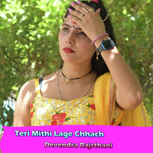 Teri Mithi Lage Chhach