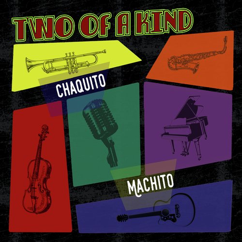 Two of a Kind: Chaquito & Machito