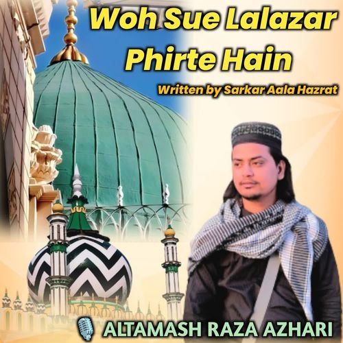 Wo Sue Lalazar Phirte Hain