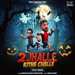 2 Jhalle Kithe Challe (Title Track)