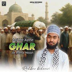 Aaj Me Apne Ghar Ja Raha Hoon