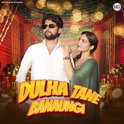 Dulha Tane Banaungi-PFk0VzgITUc