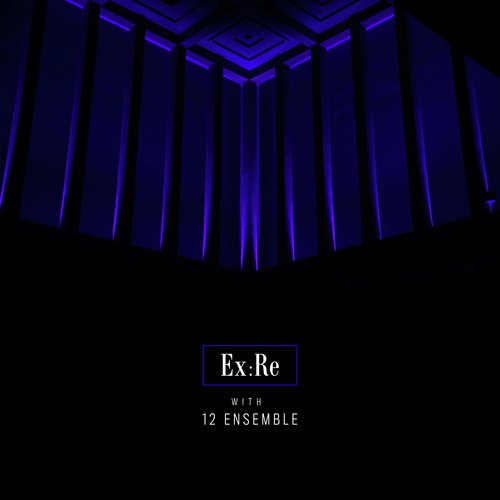 Ex:Re with 12 Ensemble_poster_image