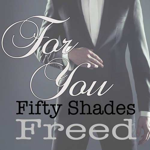 For You (From "Fifty Shades Free")