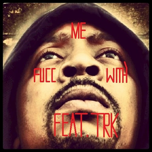 Fucc with Me (feat. TRK)