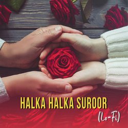 Halka Halka Suroor (Lo-Fi)-SAclQz1EBWM