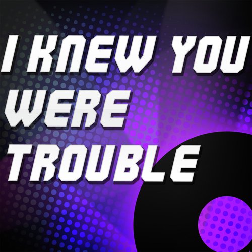 I Knew You Were Trouble (Taylor Swift) Lyrics 