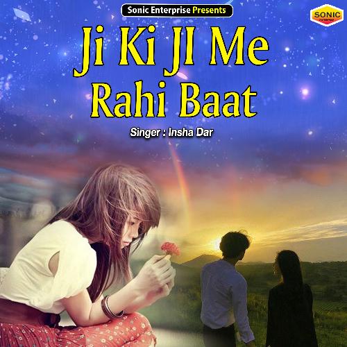 Ji Ki JI Me Rahi Baat (Ghazal)