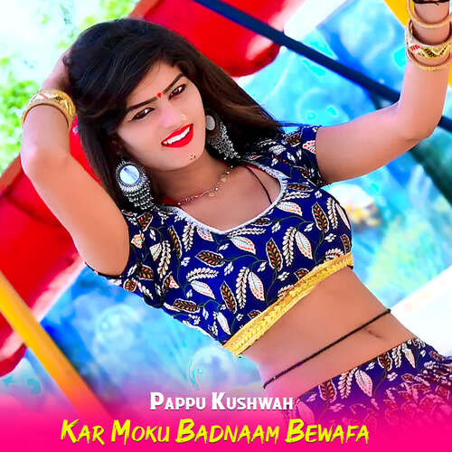 Kar Moku Badnaam Bewafa