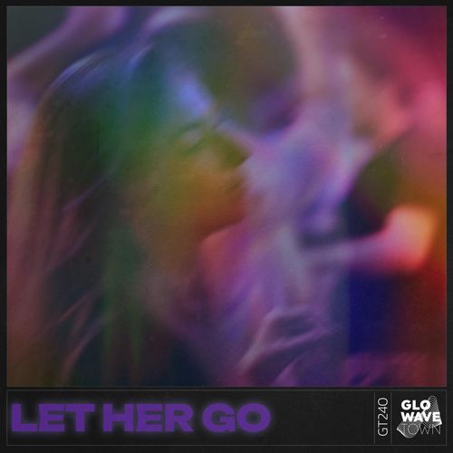 LET HER GO (TECHNO)