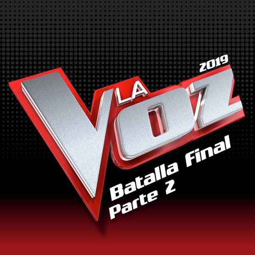 La Voz 2019 - Batalla Final (Pt. 2 / En Directo En La Voz / 2019)