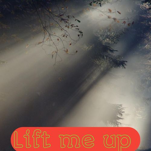 Lift Me Up