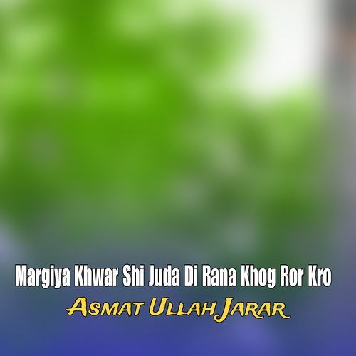 Margiya Khwar Shi Juda Di Rana Khog Ror Kro