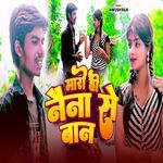 Maro Hi Naina Se Baan