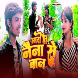 Maro Hi Naina Se Baan