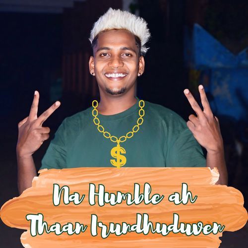Na Humble ah Thaan Irundhuduven