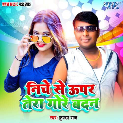 Niche Se Upar Tera Gore Badan