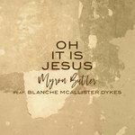 Oh It Is Jesus (feat. Blanche Mcallister Dykes)