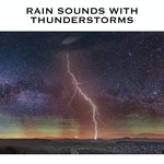 Rain Sounds with Thunderstorms