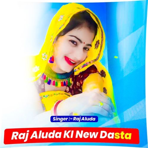 Raj Aluda KI New Dasta