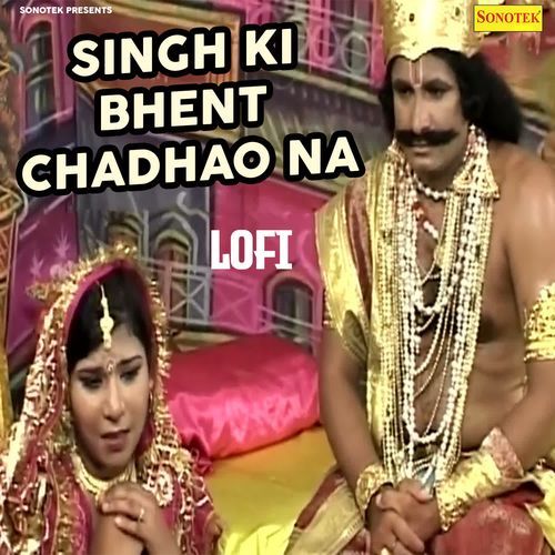 Singh Ki Bhent Chadhao Na Lofi