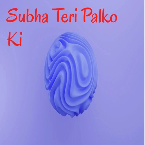 Subha Teri Palko Ki