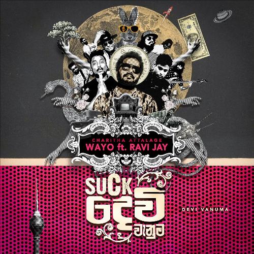 Suckdevi Wanuma (feat. Ravi Jay & Charitha Attalage)