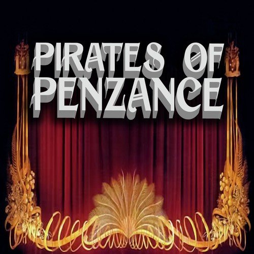 The Pirates of Penzance, Act 2: Then, Frederic, Let Your Escort Lion-Hearted cover art
