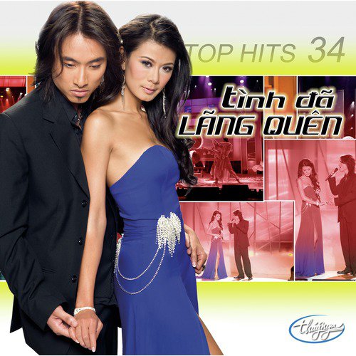 Top Hits 34 - Tình Đã Lãng Quên