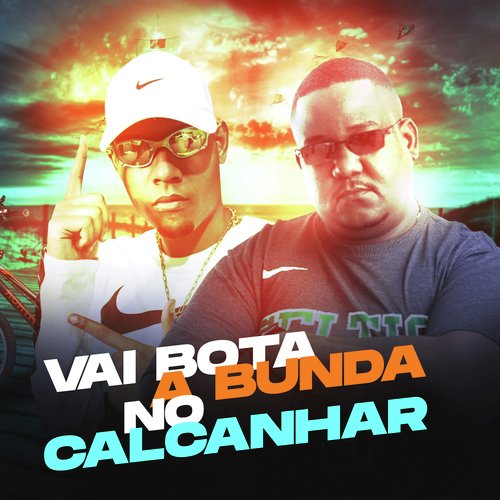 Vai Bota A Bunda No Calcanhar