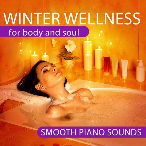 Winter Wellness (For body and soul. Smooth piano sounds)