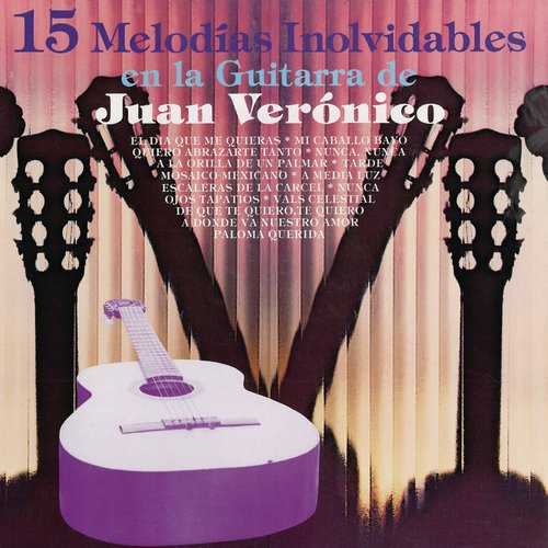 15 Melodías Inolvidables en la Guitarra de Juan Verónico