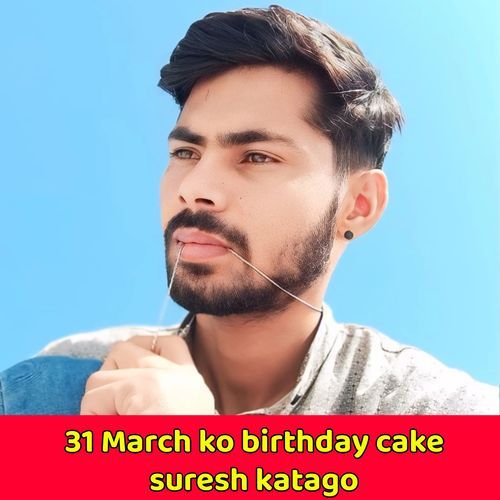31 March ko birthday cake suresh katago