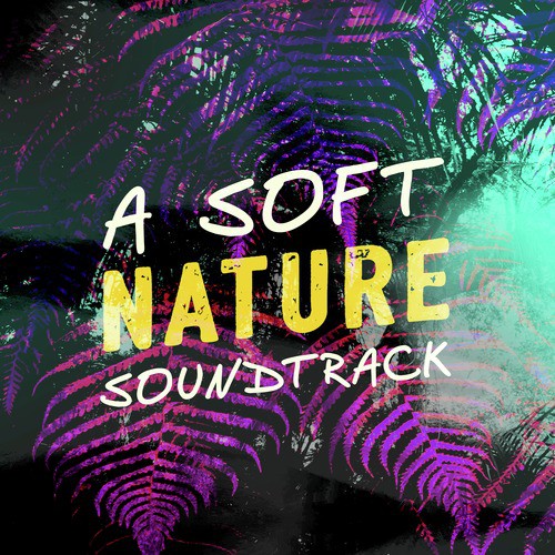 A Soft Nature Soundtrack