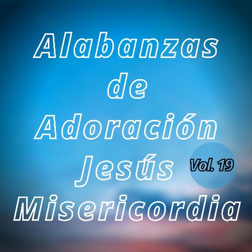 Alabanzas de Adoración Jesús Misericordia, Vol. 19_poster_image