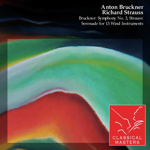 Bruckner: Symphony No. 3, Strauss: Serenade For 13 Wind Instruments