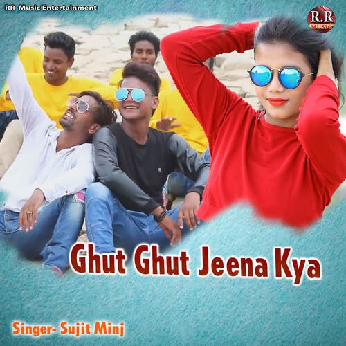 Ghut Ghut Jeena Kya