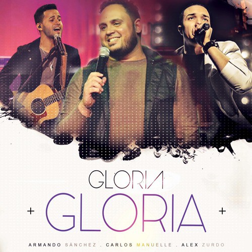 Gloria, Gloria (feat. Alex Zurdo & Armando Sánchez)