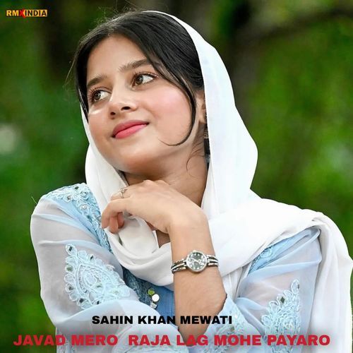 Javad Mero Raja Lag Mohe Payaro