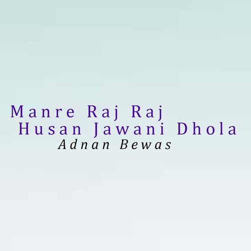 Manre Raj Raj Husan Jawani Dhola